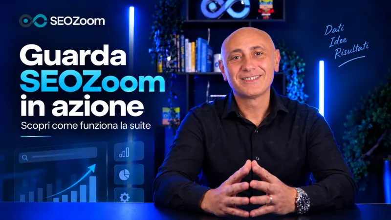 Guarda SEOZoom in azione: scopri come funziona la suite
