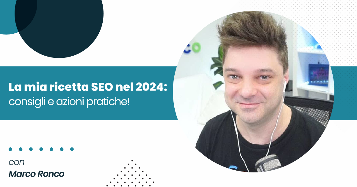 La ricetta SEO di Marco Ronco per il 2024