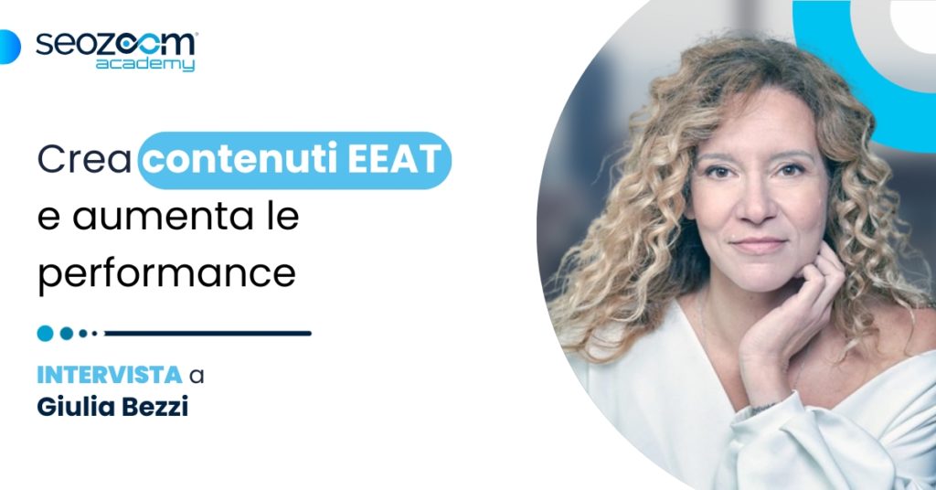 Il webinar di Giulia Bezzi con le indicazioni per scrivere in ottica EEAT